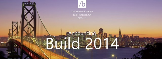 微软 Build 2014 将于 4 月 2 日召开，地点仍在旧金山
